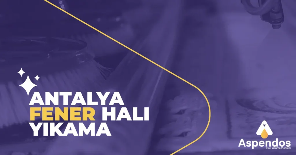 Antalya Fener Halı Yıkama
